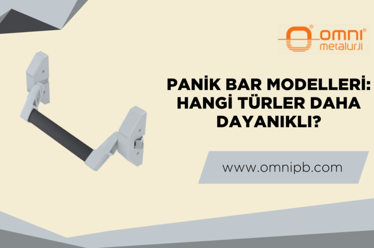 Panik Bar Modelleri: Hangi Türler Daha Dayanıklı?