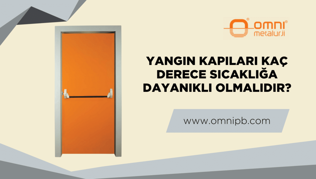 Yangın Kapıları Kaç Derece Sıcaklığa Dayanıklı Olmalıdır?