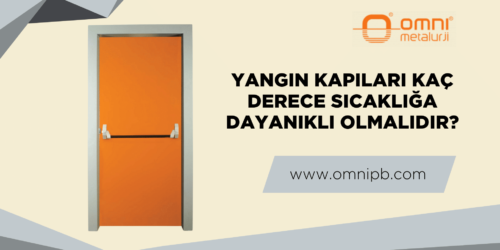Yangın Kapıları Kaç Derece Sıcaklığa Dayanıklı Olmalıdır?